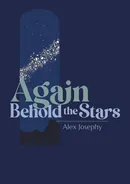 Again Behold the Stars - Alex Josephy