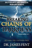 Breaking Chains of Darkness and Setting the Captives Free - Dr. James Fent