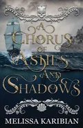 A Chorus of Ashes and Shadows - Melissa Karibian