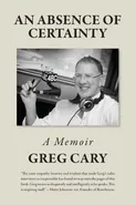 An Absence of Certainty - Greg Cary