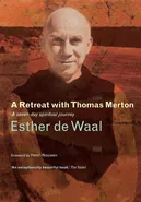 A Retreat with Thomas Merton - Waal Esther de
