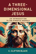 A Three-Dimensional Jesus - C.  Clifton Black
