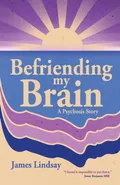 Befriending My Brain - James Lindsay