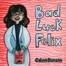 Bad Luck Felix - Calvin Denson