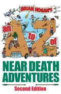 A to Z of Near-Death Adventures - Brian Hogan