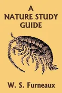 A Nature Study Guide (Yesterday's Classics) - W.  S. Furneaux