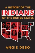 A History of the Indians of the United States - Angie Debo
