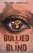 Bullied and Blind - Joseph Gargiulo