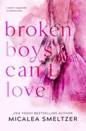 Broken Boys Can't Love - Special Edition - Micalea Smeltzer