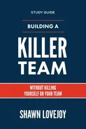 Building a Killer Team - Study Guide - Shawn Lovejoy