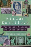 A Provincial Newspaper and Other Stories - Miriam K Karpilove