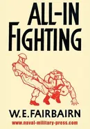 ALL-IN FIGHTING - W E Fairbairn