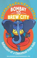 Bombay to Brew City - Balaraman Kalyanaraman