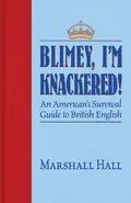 Blimey, I'm Knackered! - Marshall Hall