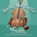 Bello the Cello - Dennis Mathew