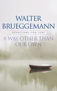 A Way other than Our Own - Walter Brueggemann