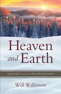 Heaven and Earth - William H Willimon
