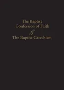 1689 BAPTIST CONFESSION OF FAITH & THE BAPTIST CATECHISM