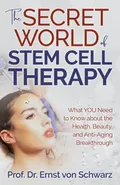 The Secret World of Stem Cell Therapy - Prof. Dr. Ernst von Schwarz