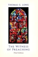The Witness of Preaching, 3rd ed. - Thomas G. Long