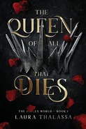 The Queen of All That Dies (The Fallen World Book 1) - Thalassa Laura