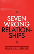 Seven Wrong Relationships - Jonathan Shuttlesworth