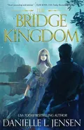 The Bridge Kingdom First Edition - Danielle L. Jensen