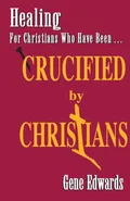 Crucified By Christians - Gene Edwards