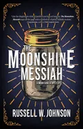 The Moonshine Messiah - Russell W. Johnson