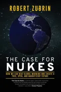 The Case for Nukes - Robert Zubrin