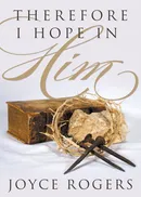 Therefore, I Hope in Him! - Joyce Rogers