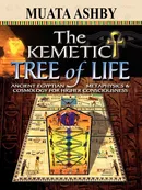 The Kemetic Tree of Life Ancient Egyptian Metaphysics and Cosmology for Higher Consciousness - Muata Ashby