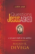 Questions Jesus Asked Leader Guide - Magrey Devega