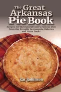 The Great Arkansas Pie Book - Kat Robinson