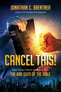 CANCEL THIS! What Today's Church Can Learn from the Bad Guys of the Bible - Jonathan  C. Brentner