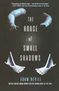 House of Small Shadows - Adam Nevill
