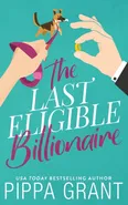 The Last Eligible Billionaire - Pippa Grant