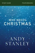 Who Needs Christmas Study Guide - Andy Stanley