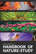 The Handbook Of Nature Study in Color - Trees and Garden Flowers - Anna B Comstock