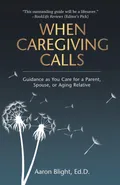 When Caregiving Calls - Aaron Blight