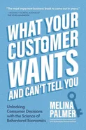 What Your Customer Wants and Can't Tell You - Melina Palmer