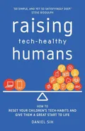 Raising Tech-Healthy Humans - Daniel Sih