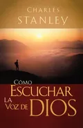 Como Escuchar La Voz de Dios - Charles F. Stanley