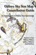 Ojibwe Sky Star Map - Constellation Guidebook - Annette Sharon Lee