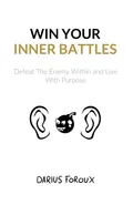 Win Your Inner Battles - Darius Foroux