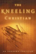 The Kneeling Christian - Unknown Christian The