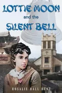 Lottie Moon and the Silent Bell - Rosalie Hall Hunt