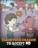 Train Your Dragon To Accept NO - Steve Herman