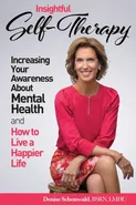 INSIGHTFUL SELF-THERAPY - Increasing Your Awareness about Mental Health and How to Live a Happier Life - Denise Schonwald