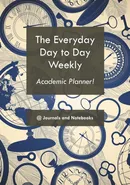 The everyday day to day weekly academic planner! - Notebooks @Journals